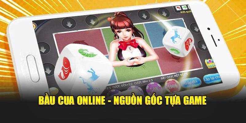 Bầu cua online - Nguồn gốc tựa game