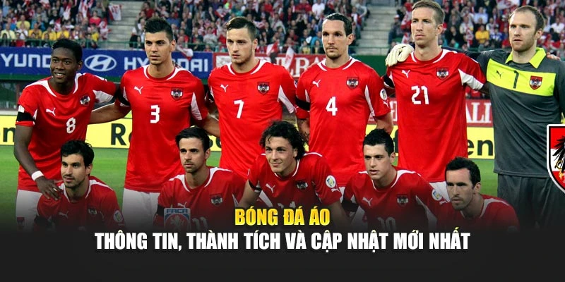 Bóng Đá Áo – Thông Tin, Thành Tích Và Cập Nhật Mới Nhất