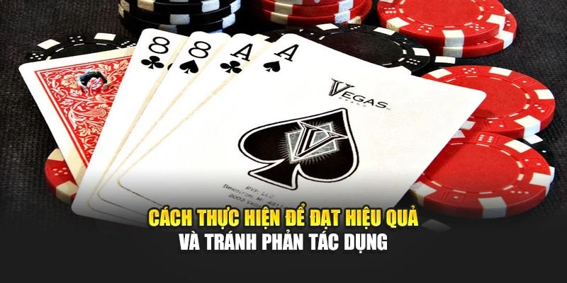 Cách thực hiện để đạt hiệu quả và tránh phản tác dụng