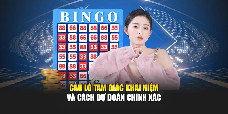 Cầu Lô Tam Giác Khái Niệm Và Cách Dự Đoán Chính Xác