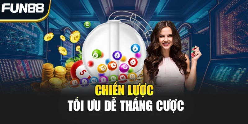 Chiến lược tối ưu dễ thắng cược