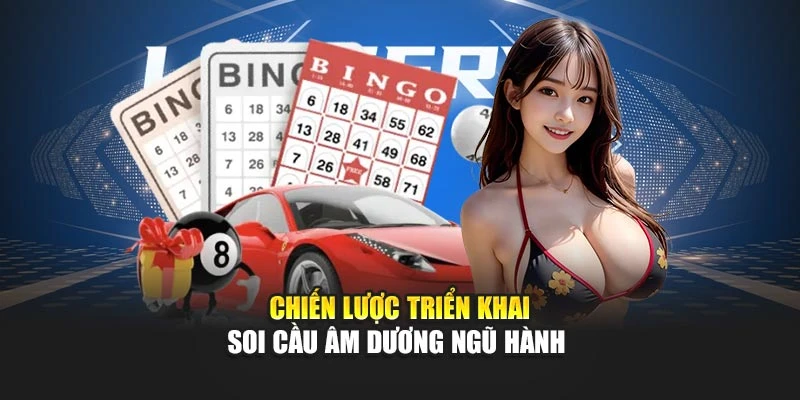Chiến lược triển khai soi cầu âm dương ngũ hành