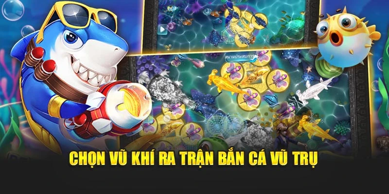 Chọn vũ khí ra trận bắn cá vũ trụ