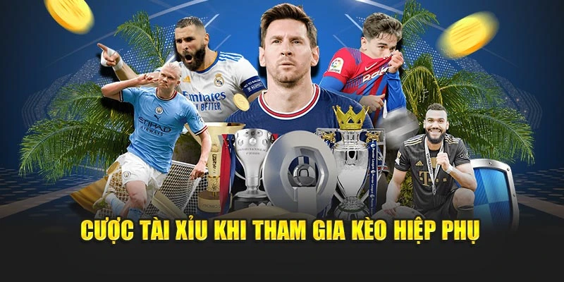 Cược tài xỉu khi tham gia kèo hiệp phụ