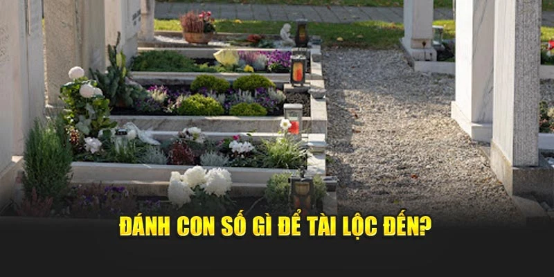 Đánh con số gì để tài lộc đến?