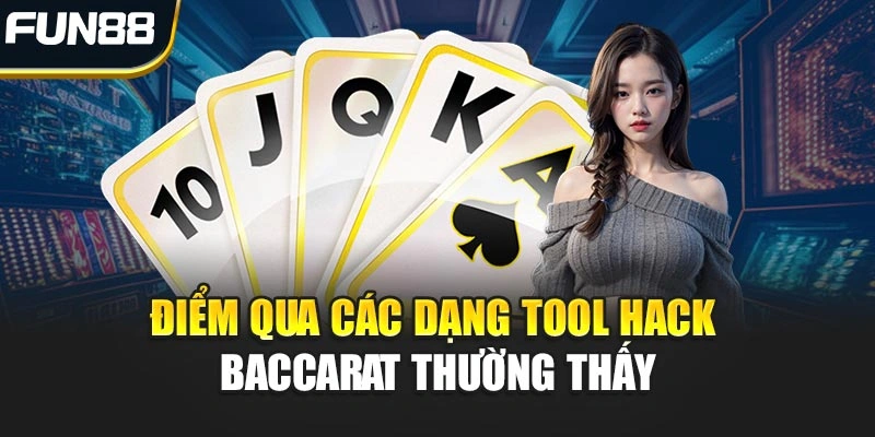 Điểm qua các dạng Tool Hack Baccarat thường thấy