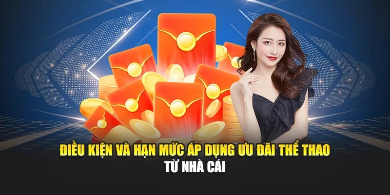 Điều kiện và hạn mức áp dụng ưu đãi thể thao từ nhà cái