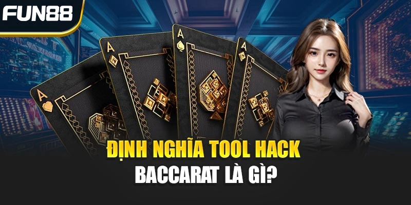 Định nghĩa Tool Hack Baccarat là gì?