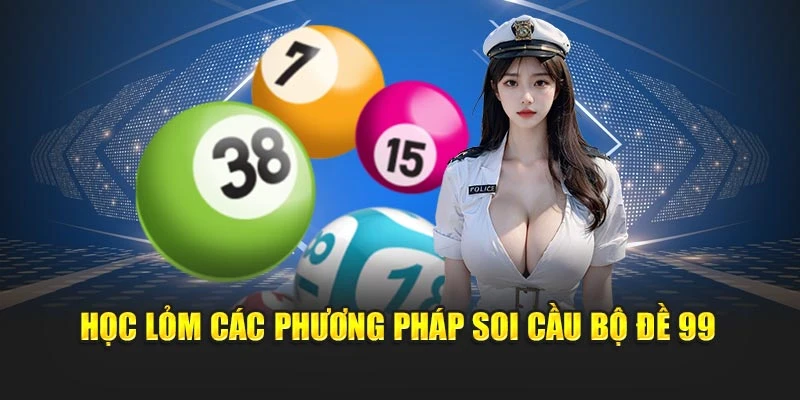 Học lỏm các phương pháp soi cầu bộ đề 99