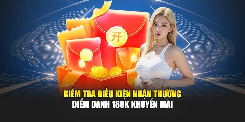 Kiểm tra điều kiện nhận thưởng điểm danh 188k khuyến mãi