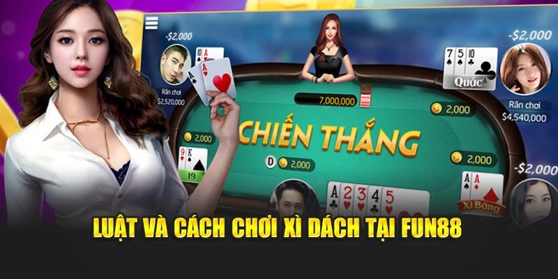 Luật và cách chơi xì dách tại Fun88