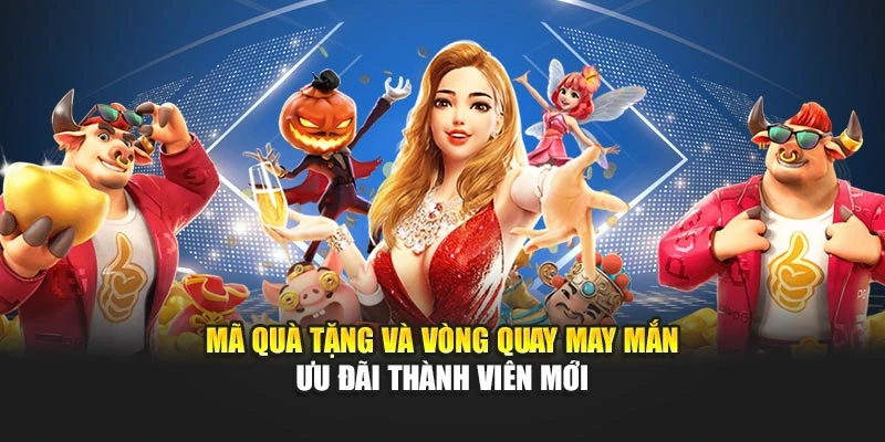 Mã quà tặng và vòng quay may mắn ưu đãi thành viên mới