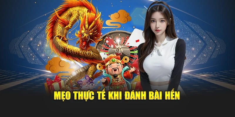 Mẹo thực tế khi đánh bài hến