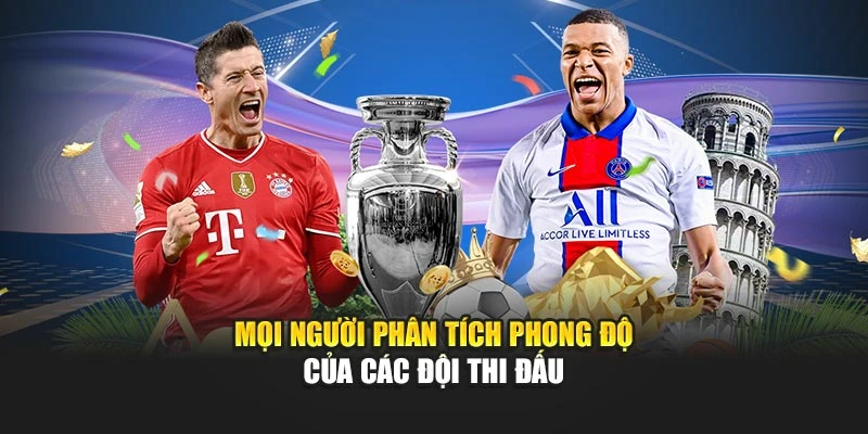 Mọi người phân tích phong độ của các đội thi đấu
