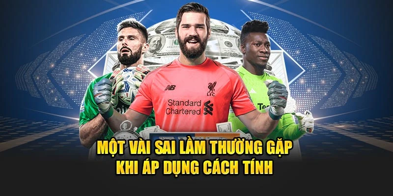 Một vài sai lầm thường gặp khi áp dụng cách tính