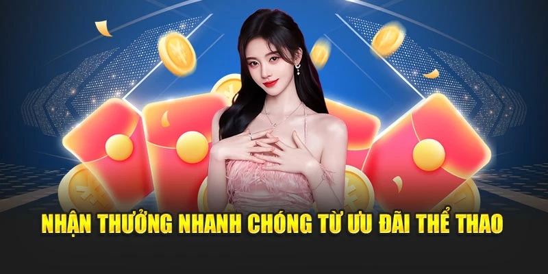 Nhận thưởng nhanh chóng từ ưu đãi thể thao