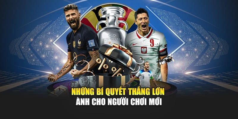 Những bí quyết thắng lớn dành cho người chơi mới
