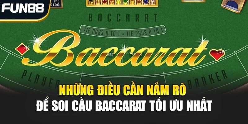 Những điều cần nắm rõ để soi cầu Baccarat tối ưu nhất