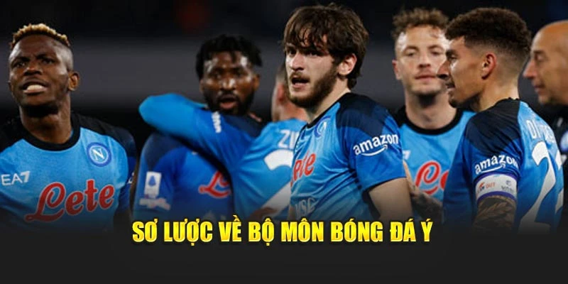 Sơ lược về bộ môn bóng Đá ý