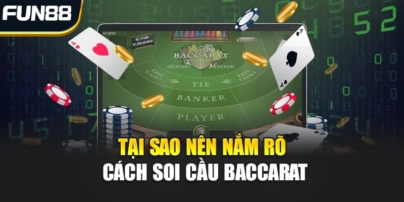 Tại sao nên nắm rõ cách soi cầu Baccarat