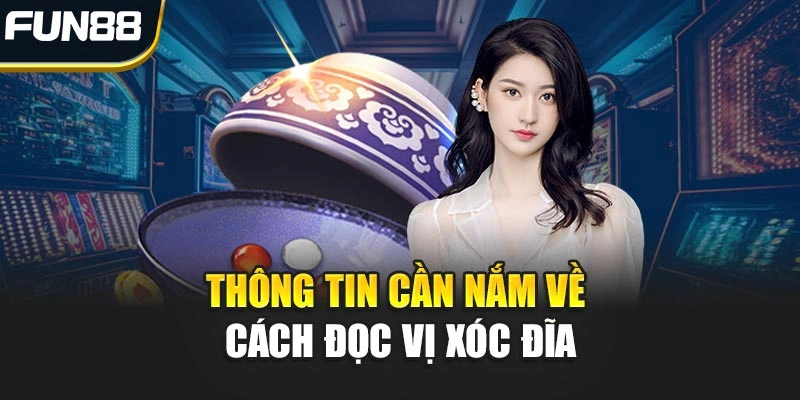 Thông tin cần nắm về cách đọc vị Xóc Đĩa