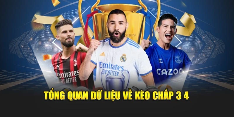 Tổng quan dữ liệu về kèo chấp 3 4
