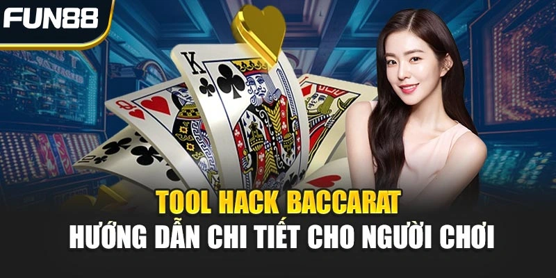 Tool Hack Baccarat – Hướng Dẫn Chi Tiết Cho Người Chơi