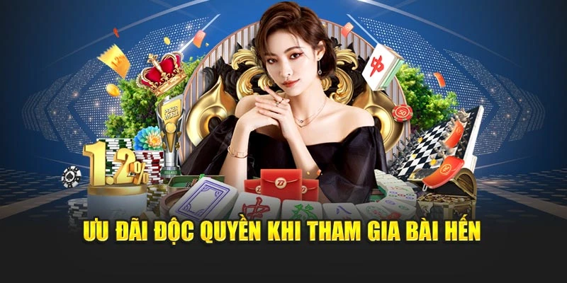 Ưu đãi độc quyền khi tham gia bài hến