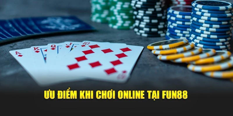 Ưu điểm khi chơi online tại Fun88