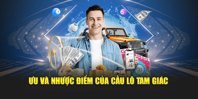                            Ưu và nhược điểm của cầu lô tam giác