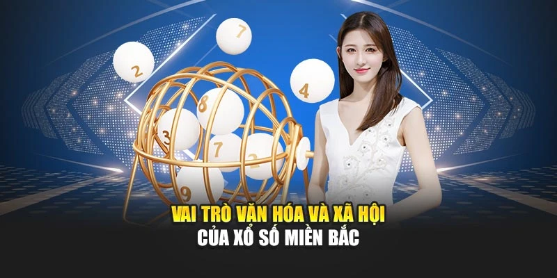                               Vai trò văn hóa và xã hội của xổ số miền Bắc