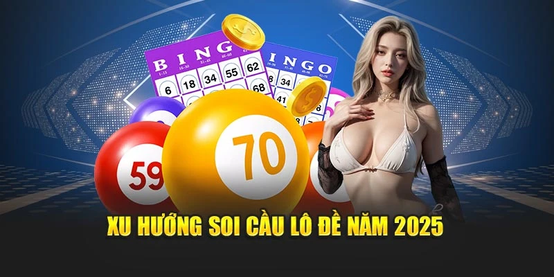                     Xu hướng soi cầu lô đề năm 2025