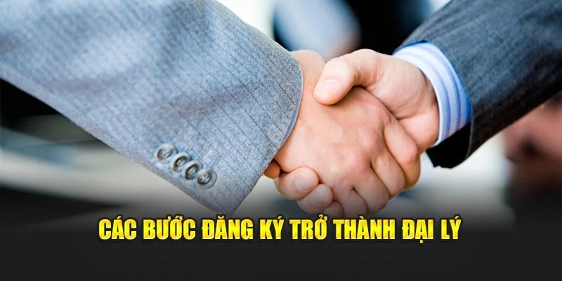 Các bước đăng ký trở thành đại lý