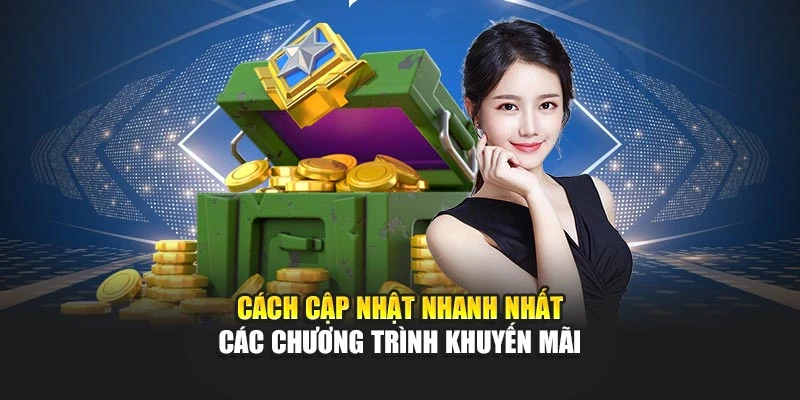 Cách cập nhật nhanh nhất các chương trình khuyến mãi