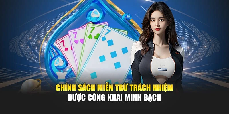 Chính sách miễn trừ trách nhiệm được công khai minh bạch