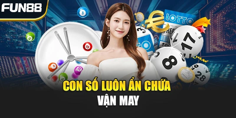 Con số luôn ẩn chứa vận may