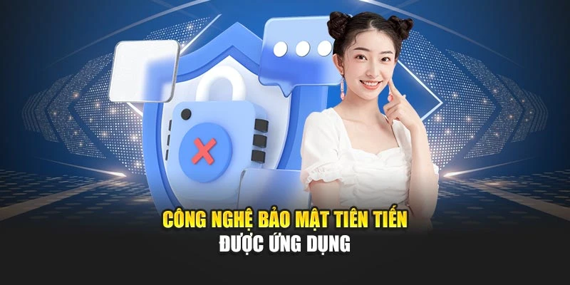 Công nghệ bảo mật tiên tiến được ứng dụng