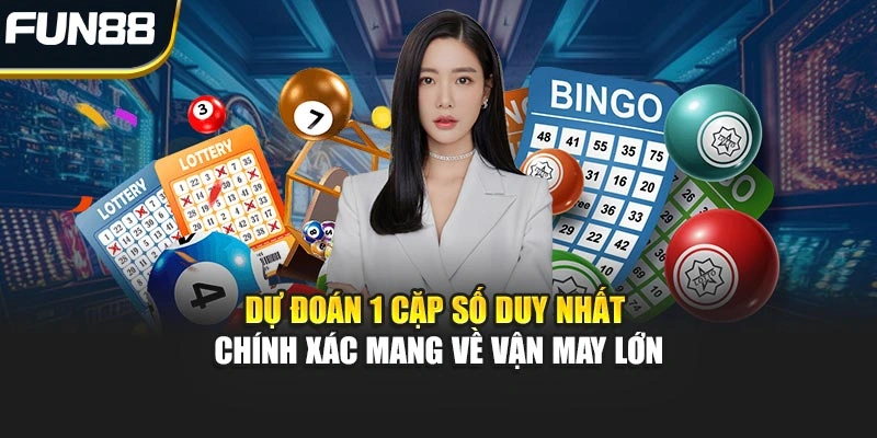 Dự Đoán 1 Cặp Số Duy Nhất Chính Xác Mang Về Vận May Lớn