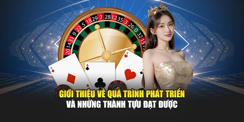 Giới thiệu về quá trình phát triển và những thành tựu đạt được