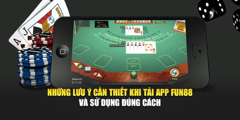 Những lưu ý cần thiết khi tải app Fun88 và sử dụng đúng cách