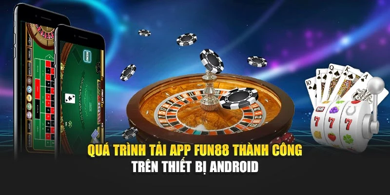 Quá trình tải app Fun88 thành công trên thiết bị Android