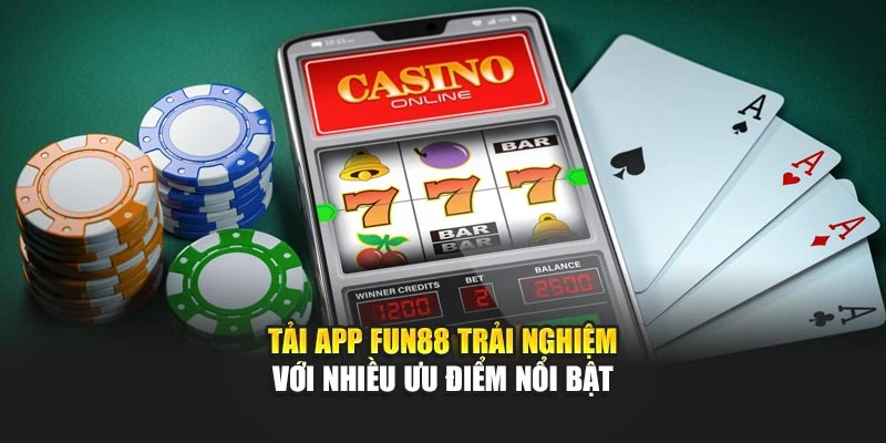 Tải app Fun88 mang đến sự tiện lợi và bảo mật cao