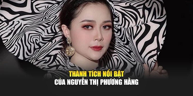 Thành tích nổi bật của Nguyễn Thị Phương Hằng
